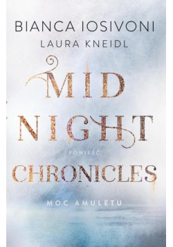 Moc amuletu. Midnight Chronicles. Tom 1
