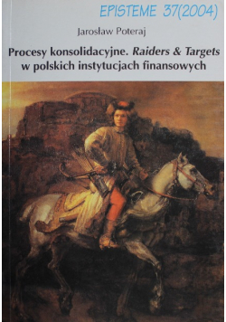 Procesy konsolidacyjne Raiders and targets w polskich instytucjach finansowych