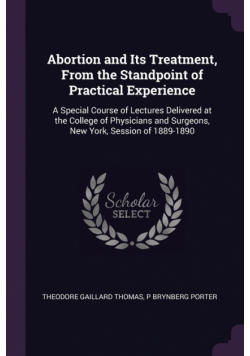 Abortion and Its Treatment, From the Standpoint of Practical Experience