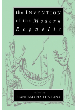 The Invention of the Modern Republic