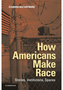 How Americans Make Race