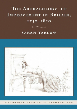The Archaeology of Improvement in Britain, 1750 1850