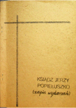 Ksiądz Jerzy Popiełuszko zapis wydarzeń
