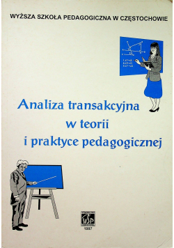Analiza transakcyjna w teorii i praktyce pedagogicznej