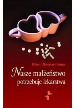 Nasze małżeństwo potrzebuje lekarstwa