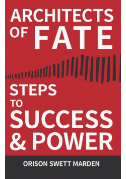 Architects of Fate - Or, Steps to Success and Power