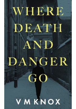 Where Death and Danger Go