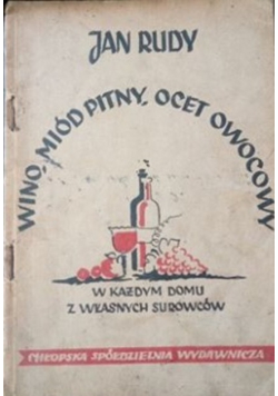 Wino, miód pitny, ocet owocowy, 1947 r.