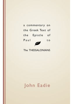 Commentary on the Greek Text of the Epistle of Paul to the Thessalonians