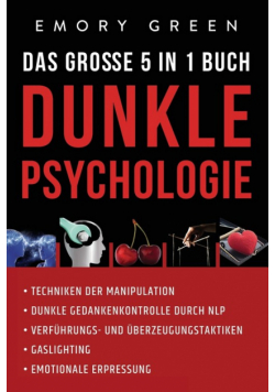 Dunkle Psychologie - Das große 5 in 1 Buch