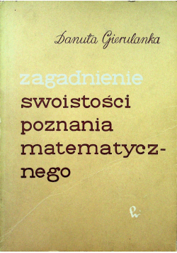 Zagadnienie swoistości poznania matematycznego