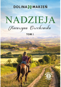 Dolina marzeń. Nadzieja tom 1