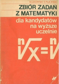 Zbiór zadań z matematyki dla kandydatów na wyższe uczelnie