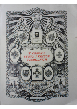 W obronie Lwowa i kresów wschodnich reprint z 1926 r