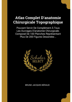 Atlas Complet D'anatomie Chirurgicale Topographique
