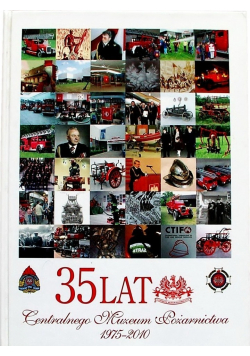 35 lat Centralnego Muzeum Pożarnictwa 1975 - 2010
