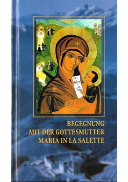 Begegnung mit der Gottesmutter Maria in La Salette