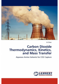 Carbon Dioxide Thermodynamics, Kinetics, and Mass Transfer