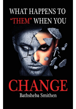 What Happens to Them When You Change