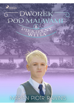 Dworek pod Malwami 8 - Piekielny Witia