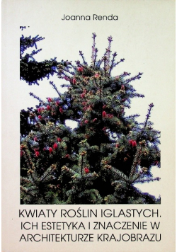 Kwiaty roślin iglastych Ich estetyka i znaczenie w architekturze krajobrazu