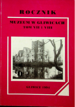 Rocznik muzeum w Gliwicach Tom VII i VIII