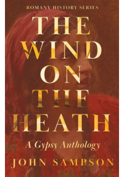 The Wind on the Heath - A Gypsy Anthology (Romany History Series)