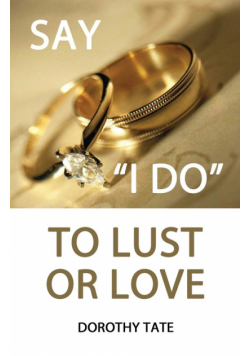 Say I Do to Lust or Love
