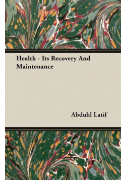 Health - Its Recovery And Maintenance