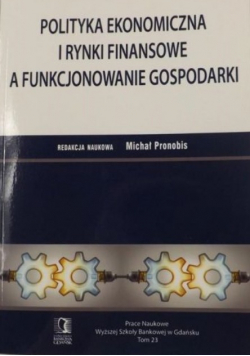 Polityka ekonomiczna i rynki finansowe a funkcjonowanie gospodarki