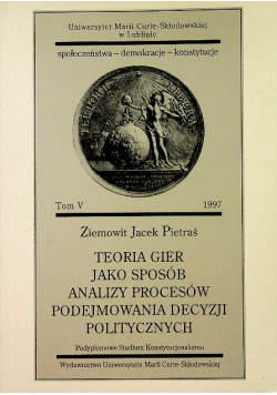 Teoria gier jako sposób analizy procesów podejmowania decyzji politycznych