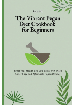 The Vibrant Pegan Diet Cookbook for Beginners