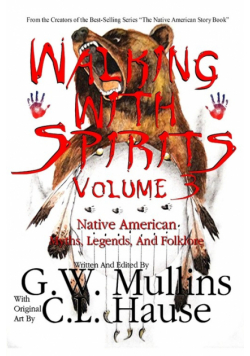 Walking With Spirits Volume 3 Native American Myths, Legends, And Folklore