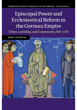 Episcopal Power and Ecclesiastical Reform in the German Empire