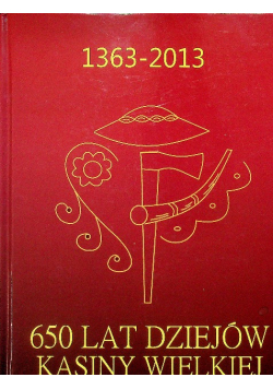 650 lat dziejów Kasiny Wielkiej