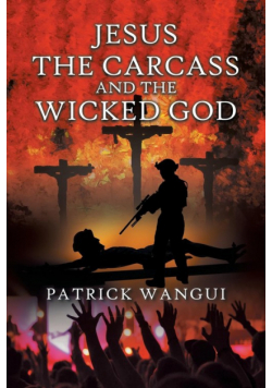 Jesus the Carcass and the Wicked God
