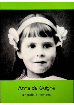 Anna de Guigne Biografia i nowenna