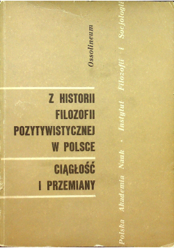 Z historii filozofii pozytywistycznej w Polsce Ciągłość i przemiany