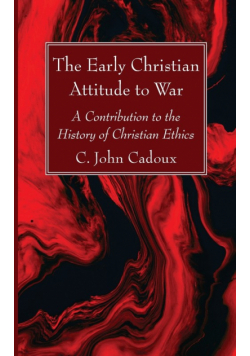 The Early Christian Attitude to War