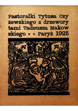 Pastorałki Tytusa Czyżewskiego z drzeworytami Tadeusza Makowskiego Reprint z 1925 roku