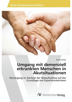 Umgang mit demenziell erkrankten Menschen in Akutsituationen