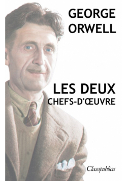 George Orwell - Les deux chefs-d'œuvre
