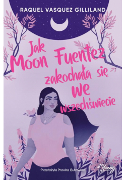 Jak Moon Fuentez zakochała się we wszechświecie
