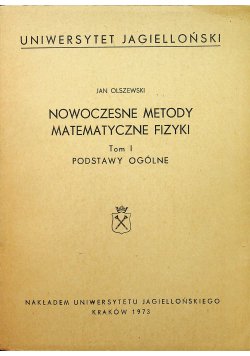 Nowoczesne metody matematyczne fizyki Tom I
