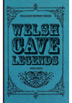Welsh Cave Legends (Folklore History Series)