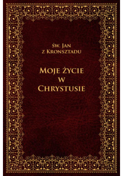 Moje życie w Chrystusie