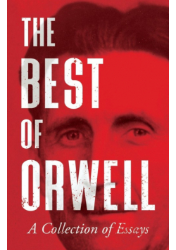 The Best of Orwell - A Collection of Essays