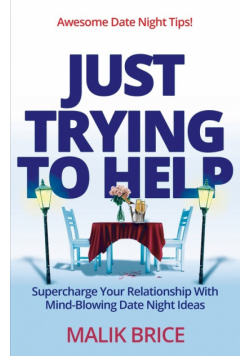 Just Trying to Help