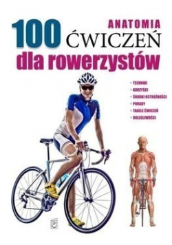 Anatomia 100 ćwiczeń dla rowerzystów