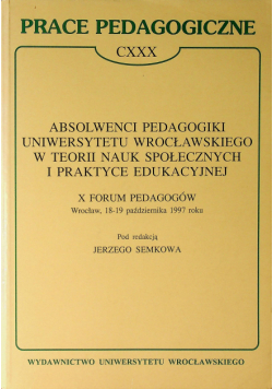 Absolwenci pedagogiki uniwersytetu wrocławskiego w teorii nauk społecznych i praktyce edukacyjnej